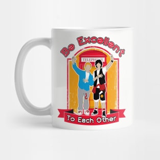 Be Excellent To Each Other Mug